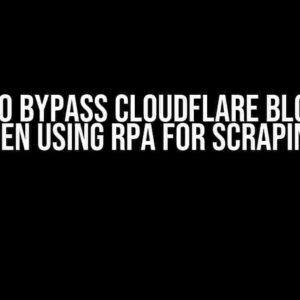 How to Bypass Cloudflare Blocking when using RPA for Scraping?