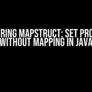 Mastering Mapstruct: Set Property without Mapping in Java