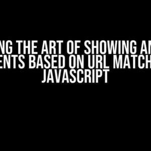 Mastering the Art of Showing and Hiding Elements Based on URL Matching in JavaScript