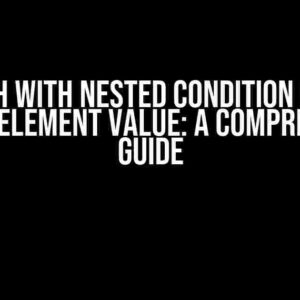 XPath with Nested Condition using Outside Element Value: A Comprehensive Guide